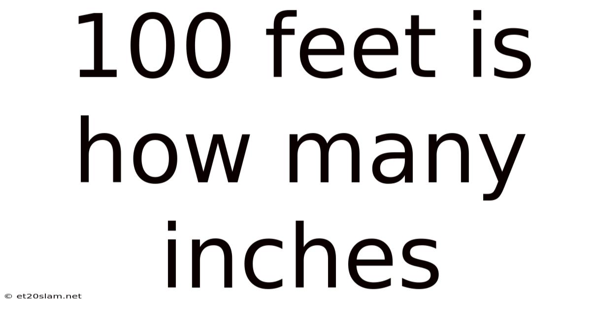 100 Feet Is How Many Inches