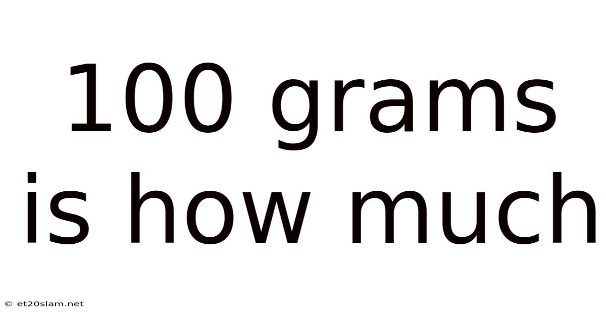 100 Grams Is How Much