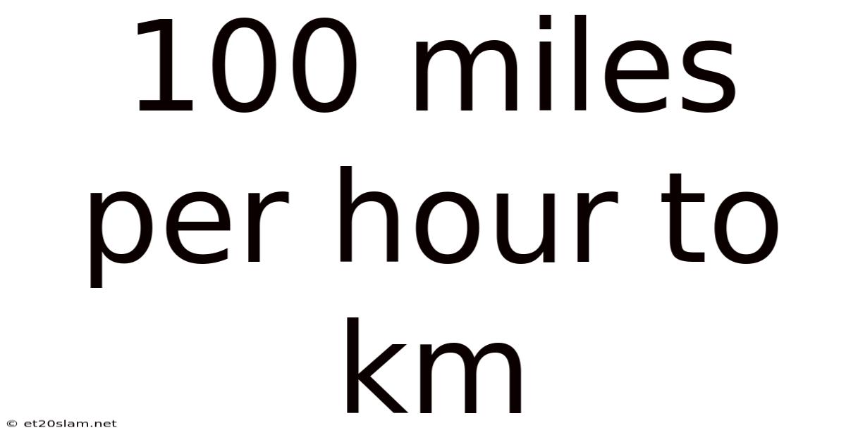 100 Miles Per Hour To Km
