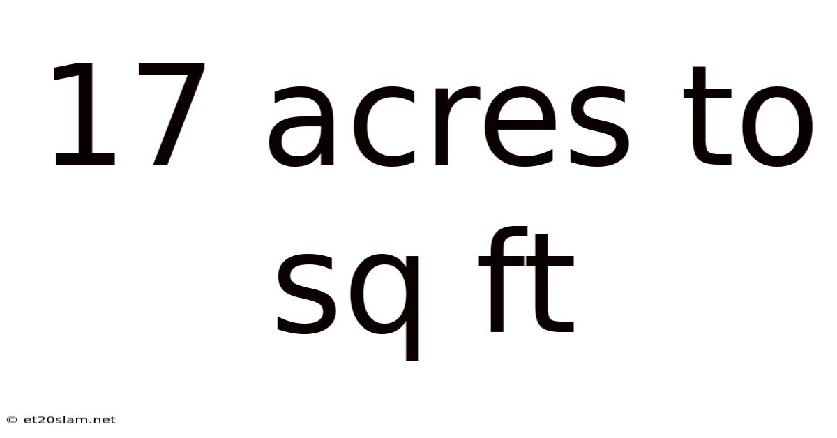 17 Acres To Sq Ft