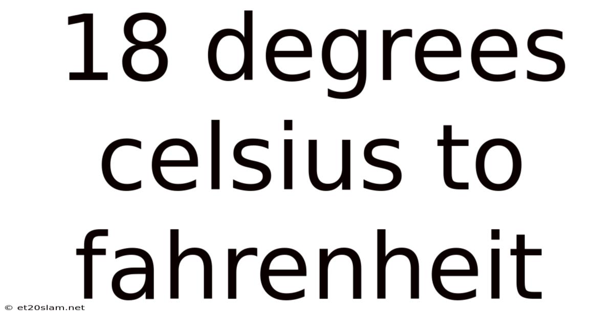 18 Degrees Celsius To Fahrenheit
