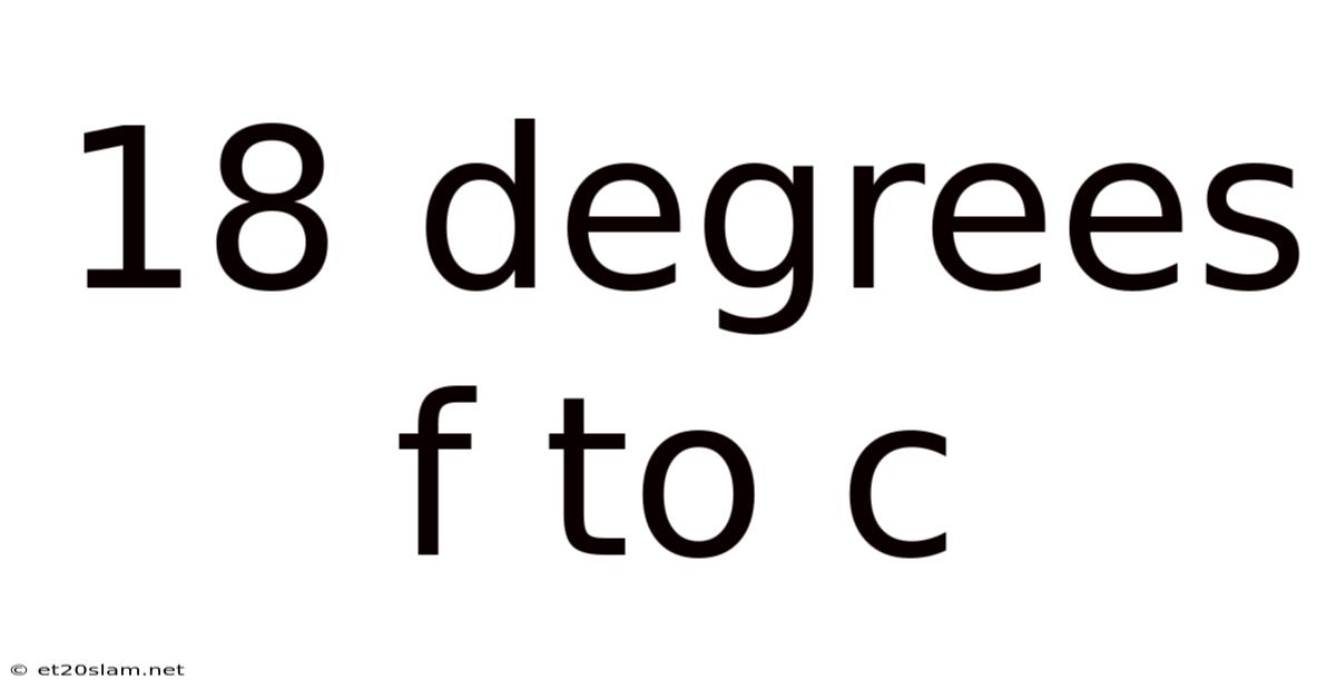 18 Degrees F To C