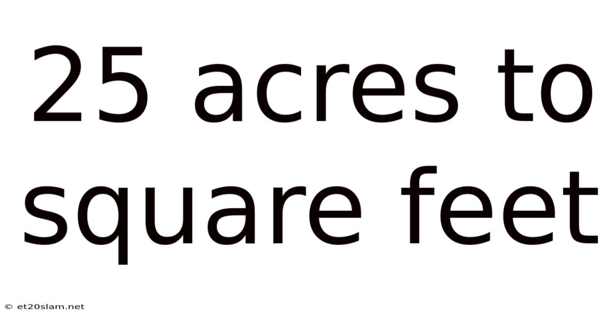 25 Acres To Square Feet