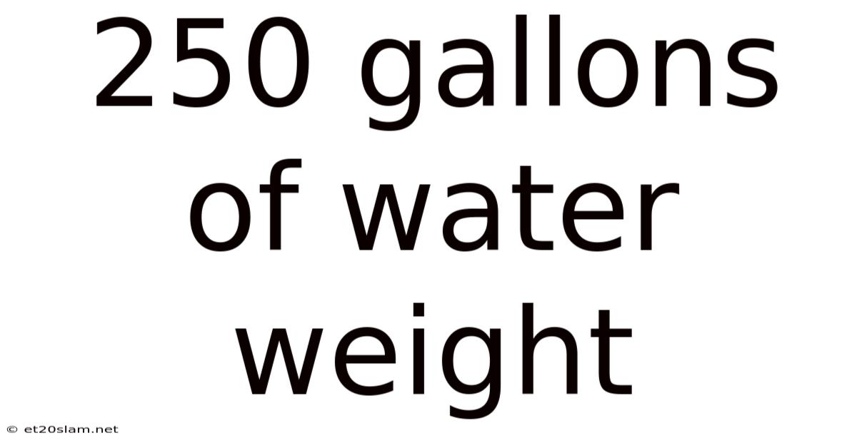 250 Gallons Of Water Weight