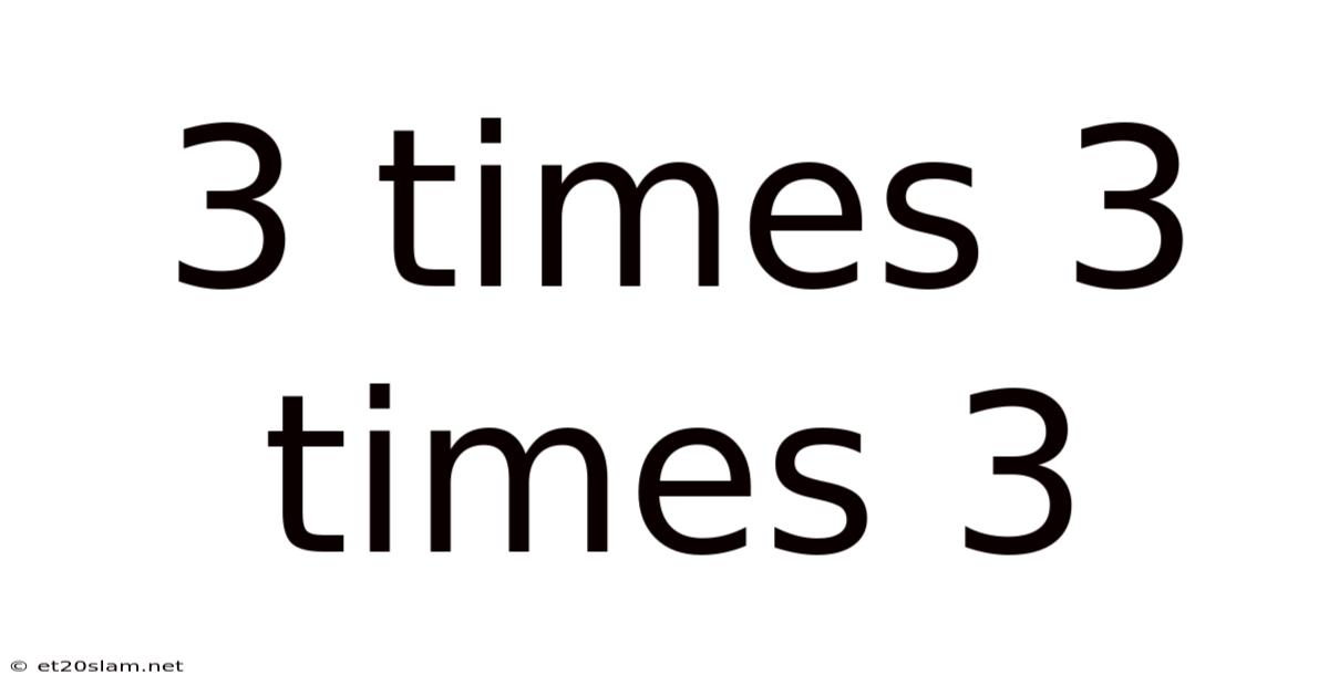 3 Times 3 Times 3