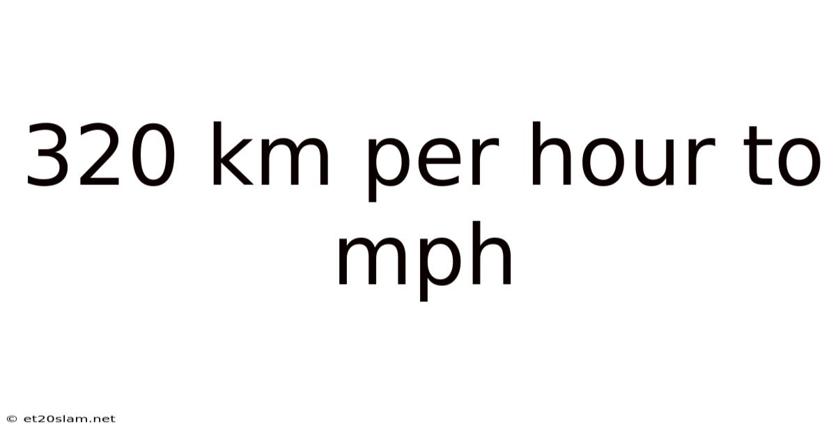 320 Km Per Hour To Mph