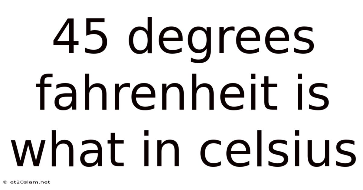 45 Degrees Fahrenheit Is What In Celsius