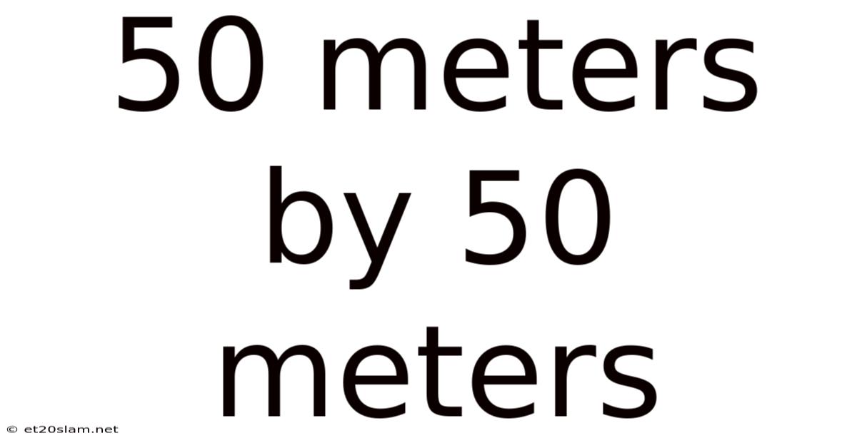 50 Meters By 50 Meters