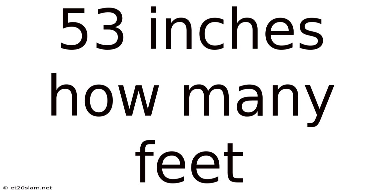 53 Inches How Many Feet