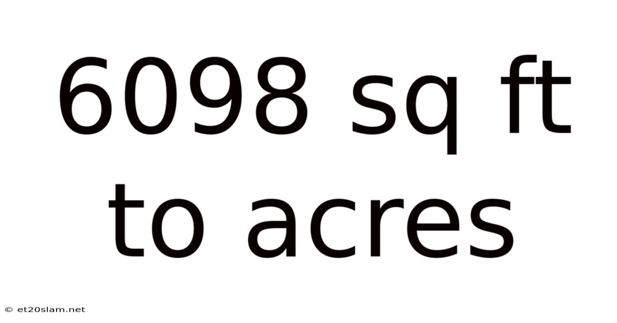 6098 Sq Ft To Acres