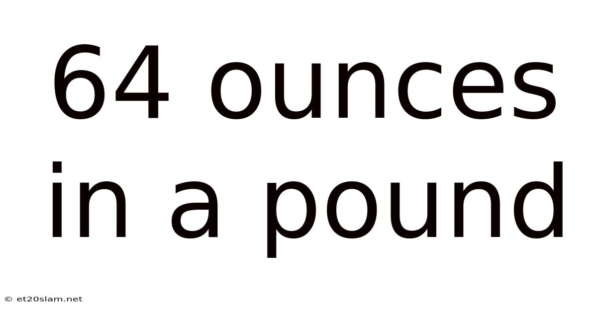 64 Ounces In A Pound