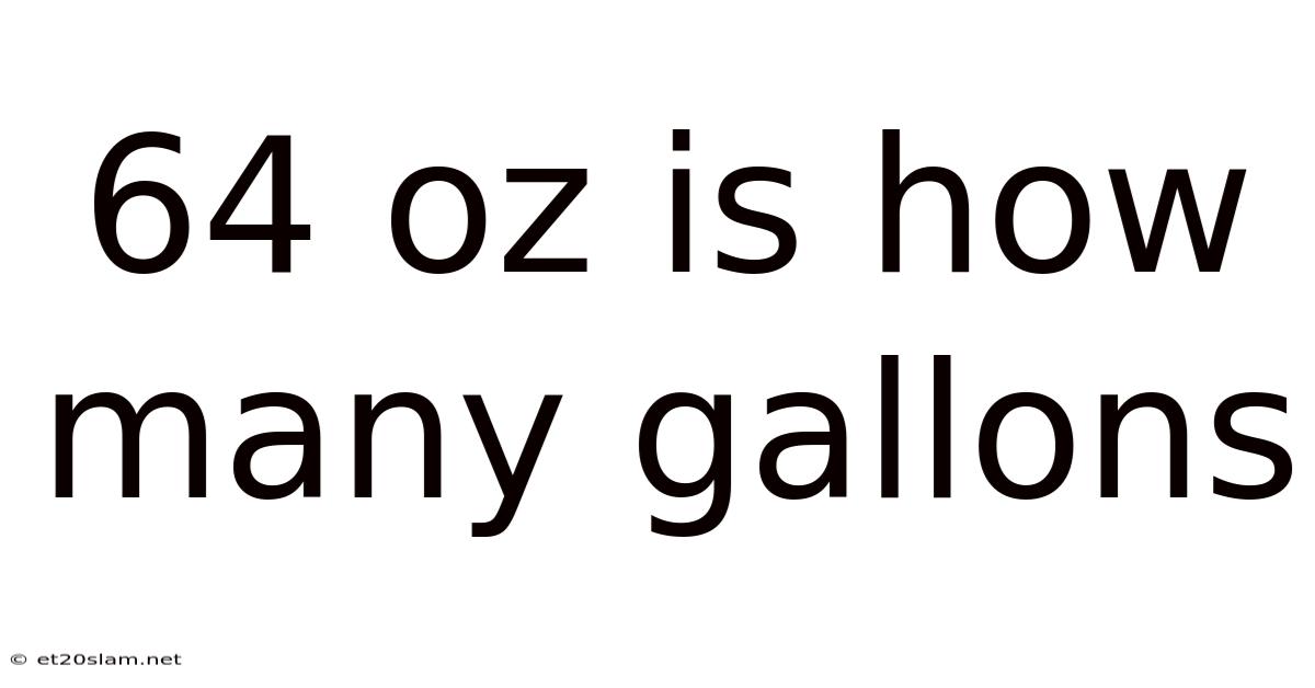 64 Oz Is How Many Gallons