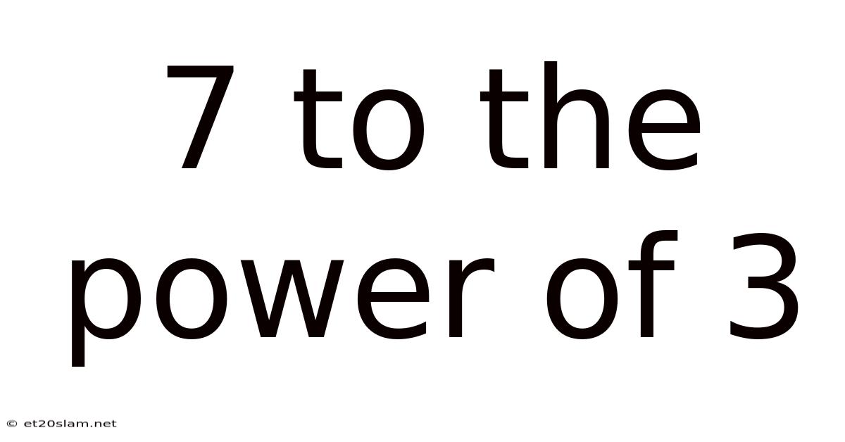7 To The Power Of 3