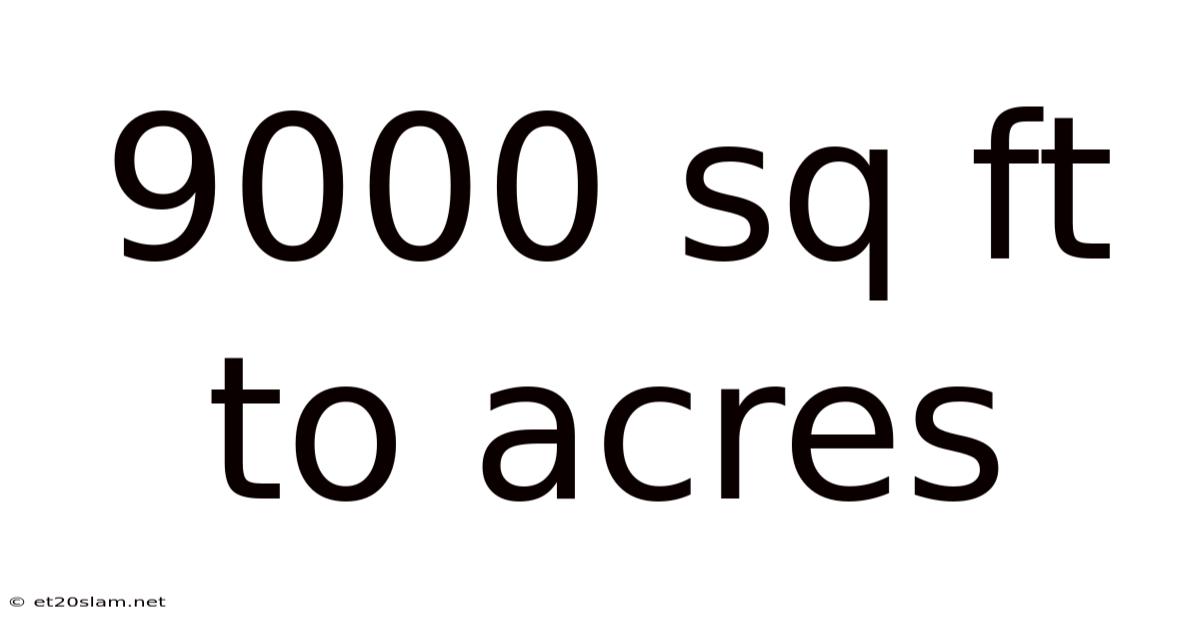 9000 Sq Ft To Acres