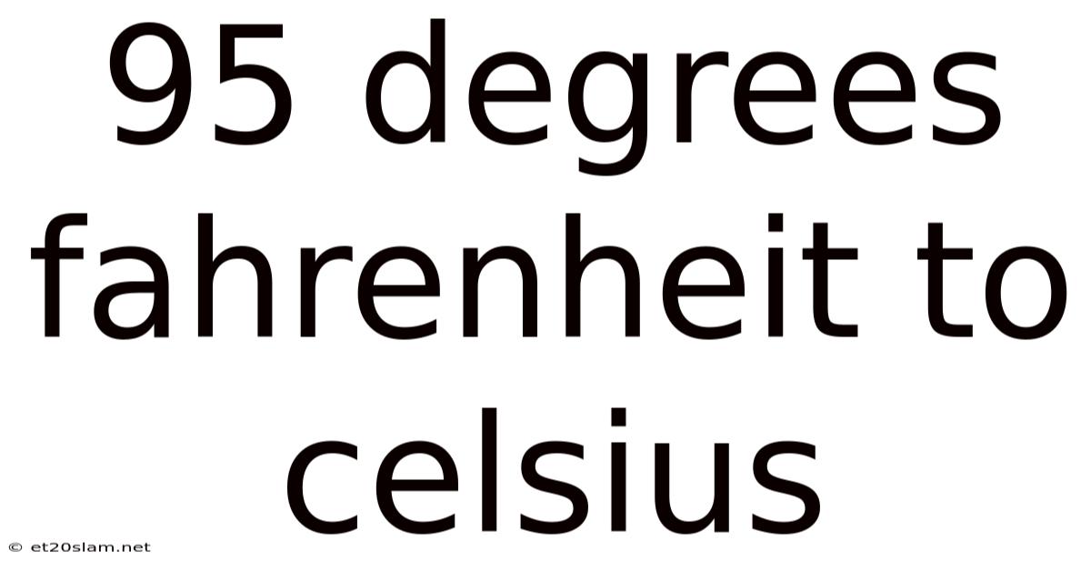 95 Degrees Fahrenheit To Celsius