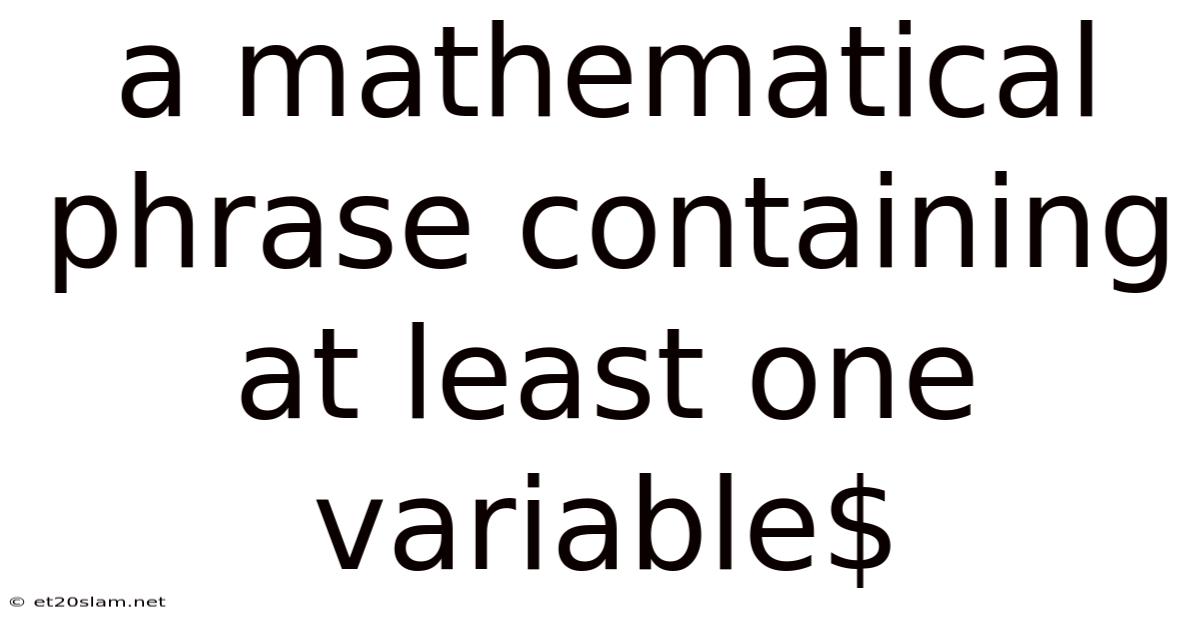 A Mathematical Phrase Containing At Least One Variable$