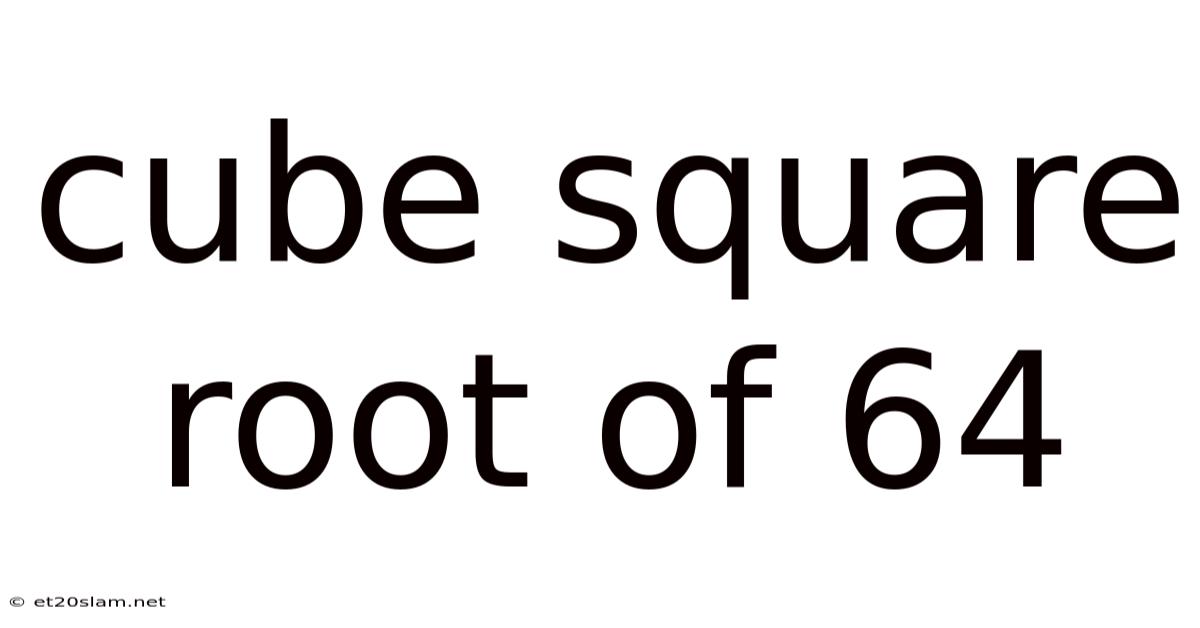 Cube Square Root Of 64