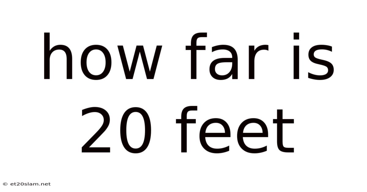 How Far Is 20 Feet