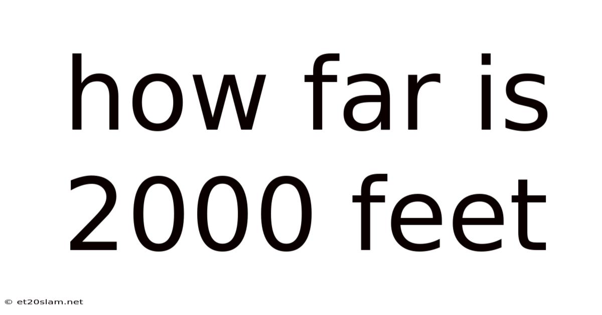 How Far Is 2000 Feet