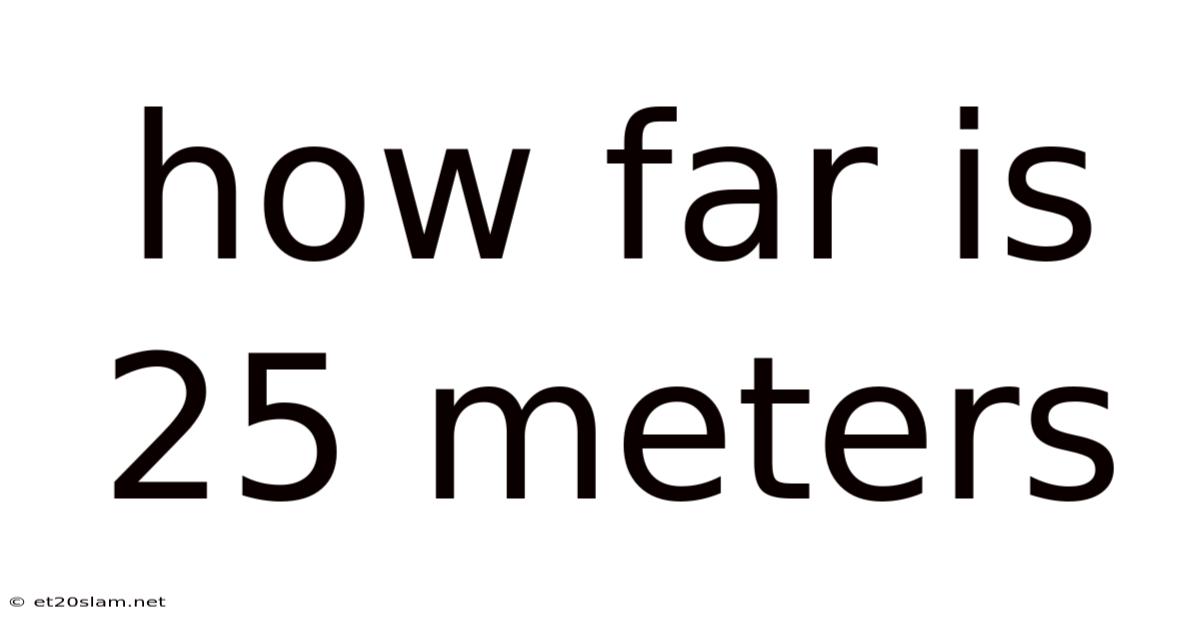 How Far Is 25 Meters