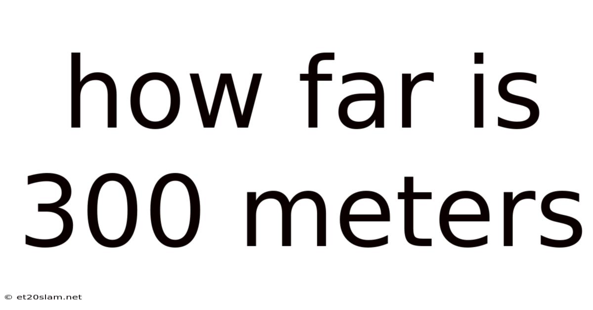 How Far Is 300 Meters