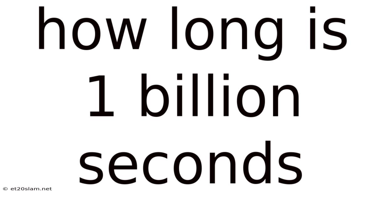How Long Is 1 Billion Seconds