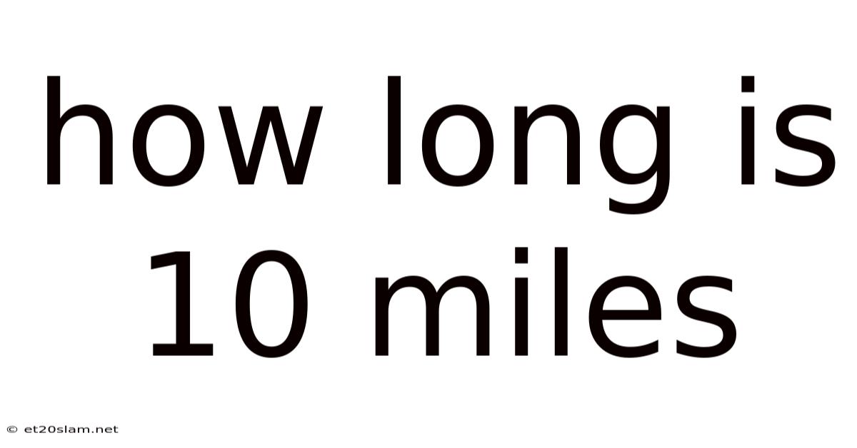 How Long Is 10 Miles