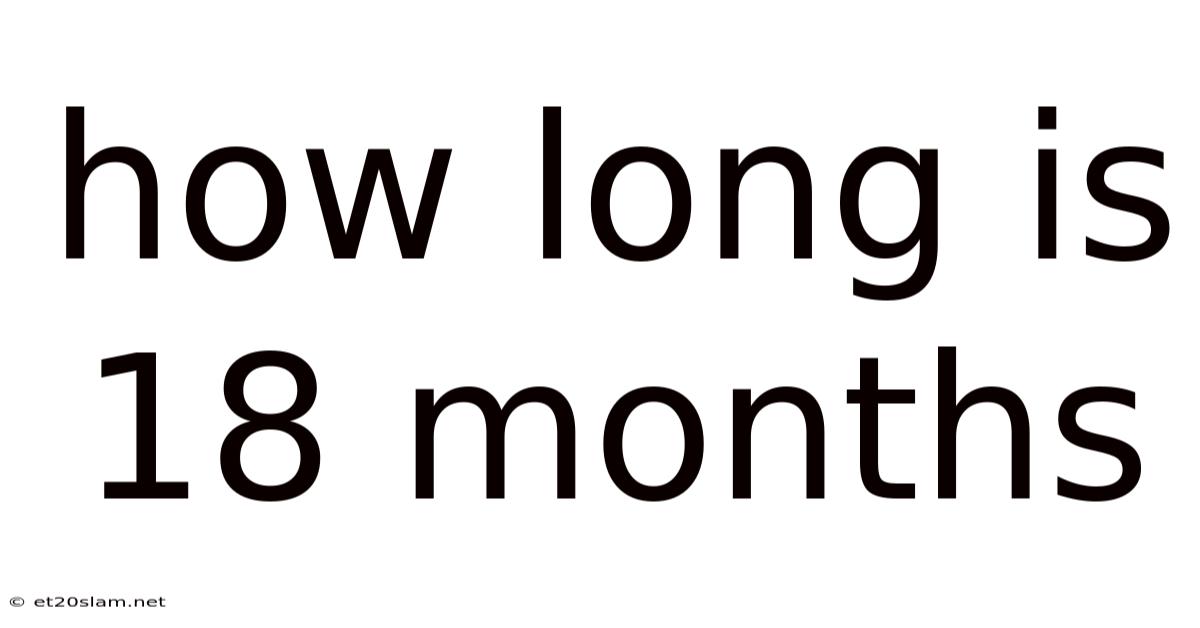 How Long Is 18 Months
