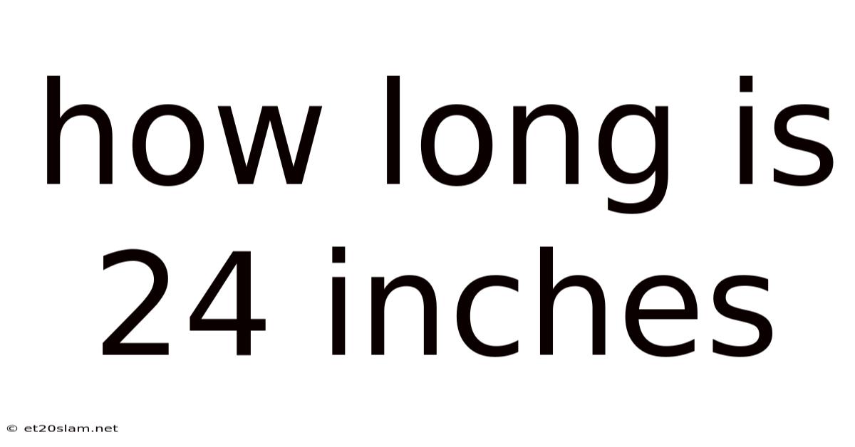 How Long Is 24 Inches