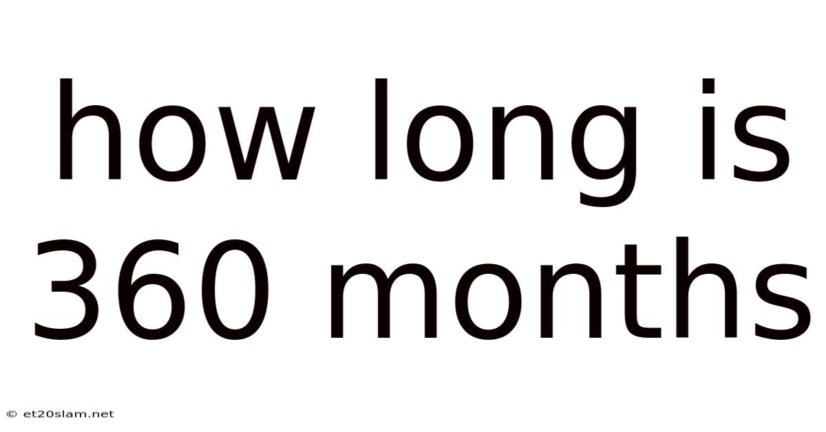 How Long Is 360 Months