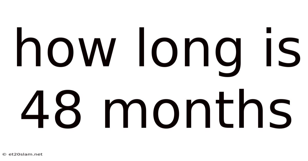 How Long Is 48 Months