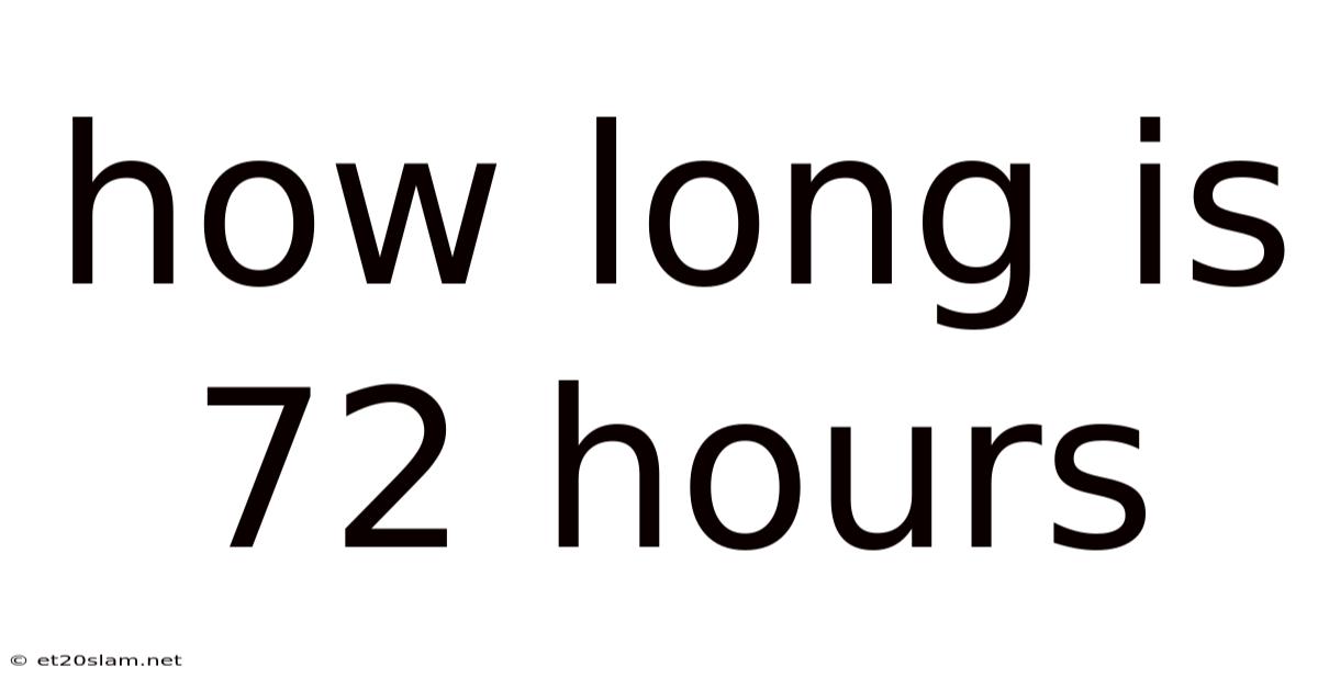 How Long Is 72 Hours