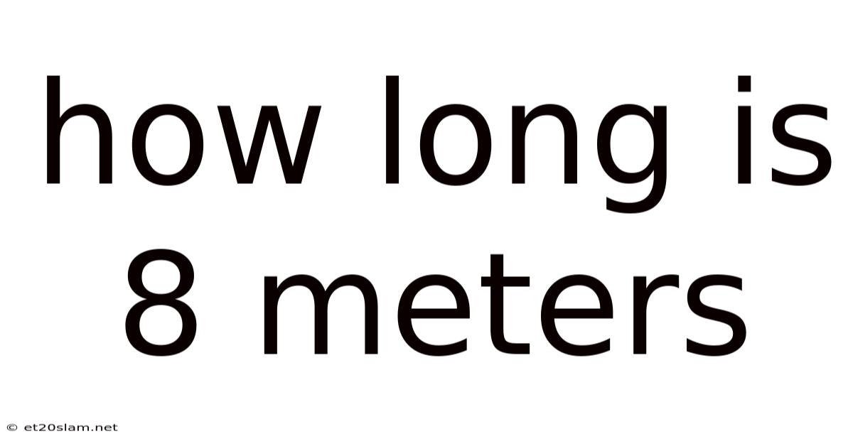 How Long Is 8 Meters