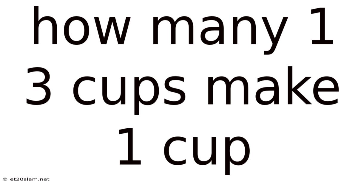 How Many 1 3 Cups Make 1 Cup