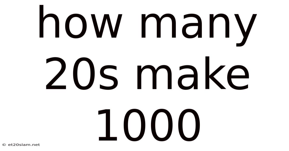 How Many 20s Make 1000