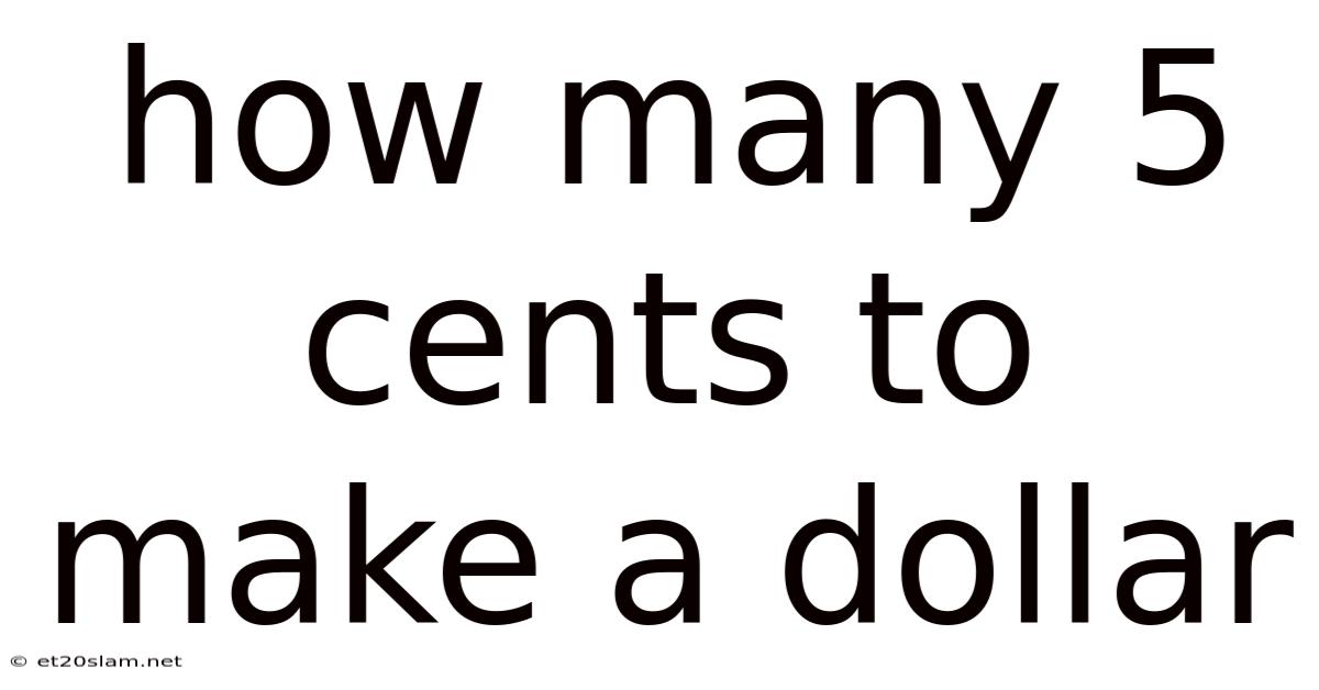 How Many 5 Cents To Make A Dollar