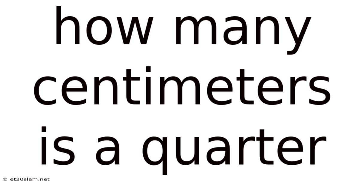 How Many Centimeters Is A Quarter