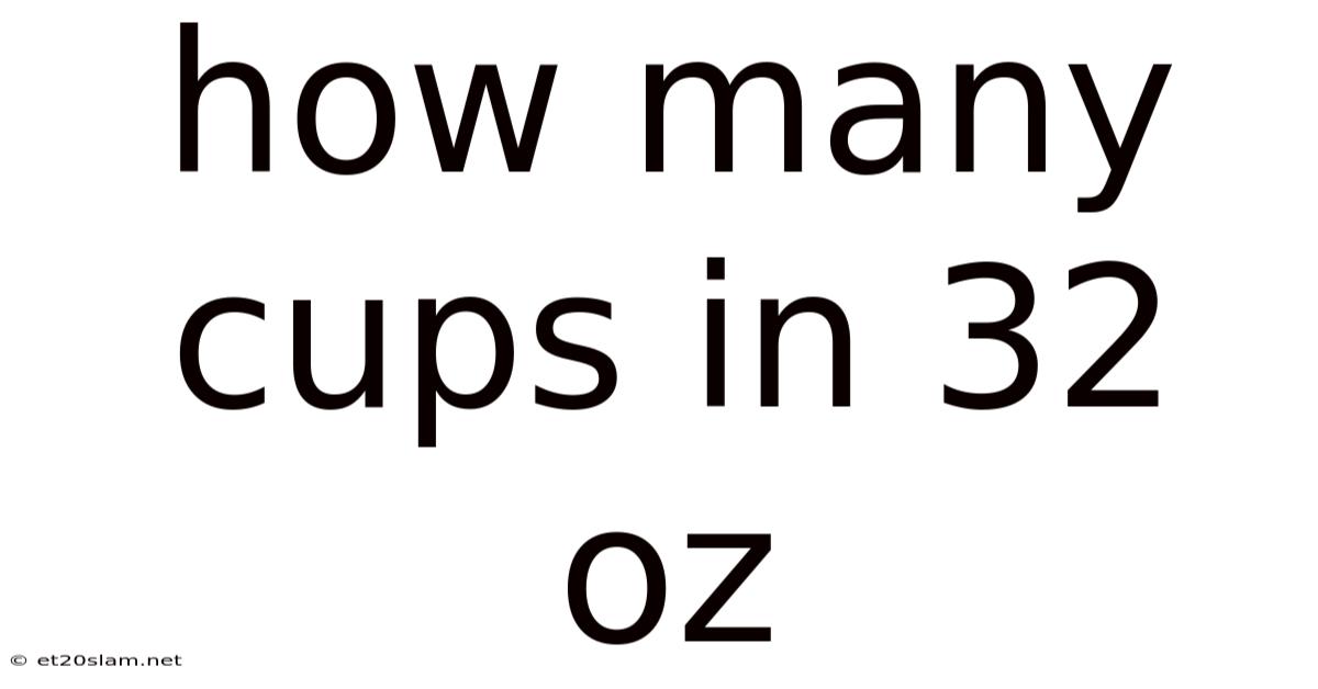 How Many Cups In 32 Oz