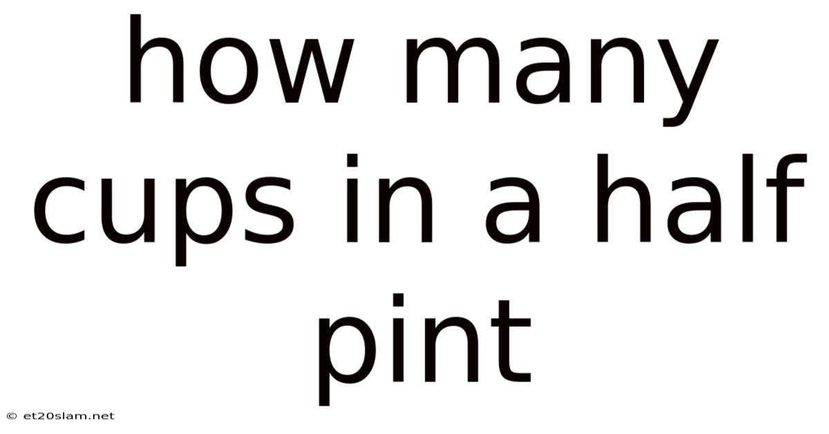 How Many Cups In A Half Pint