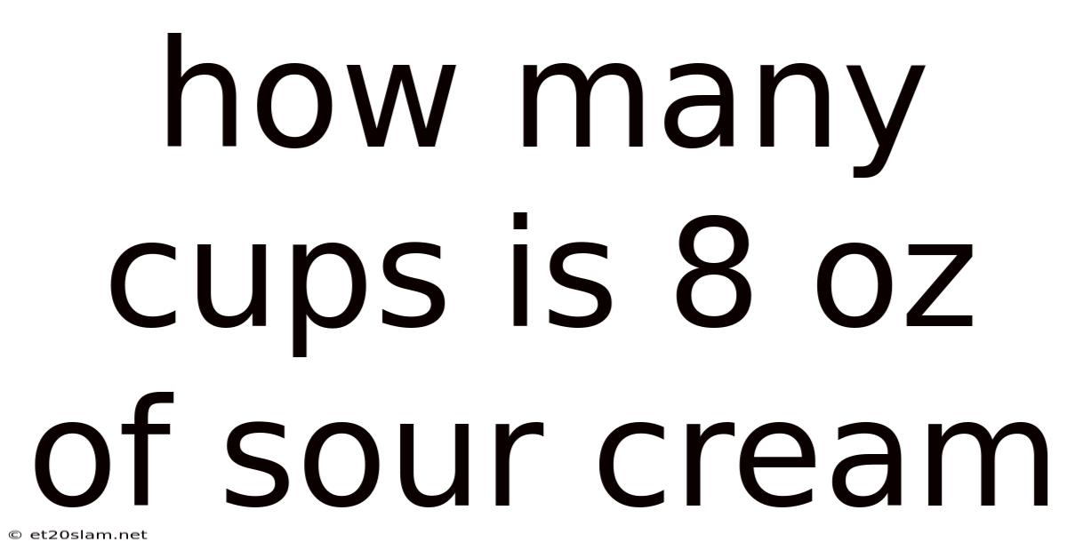 How Many Cups Is 8 Oz Of Sour Cream