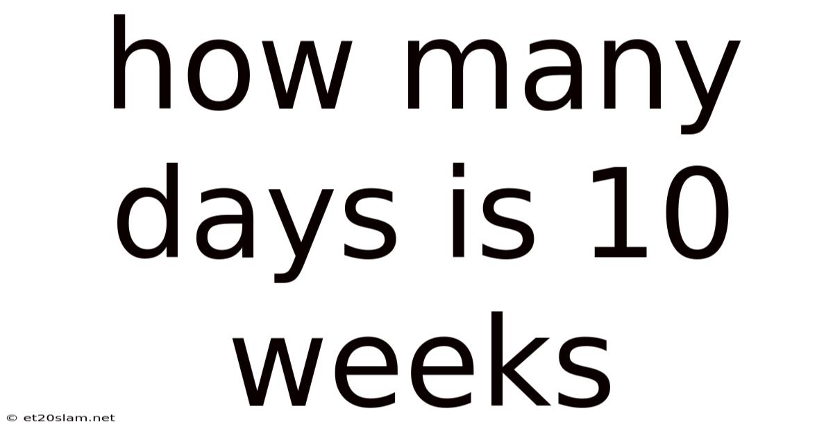 How Many Days Is 10 Weeks
