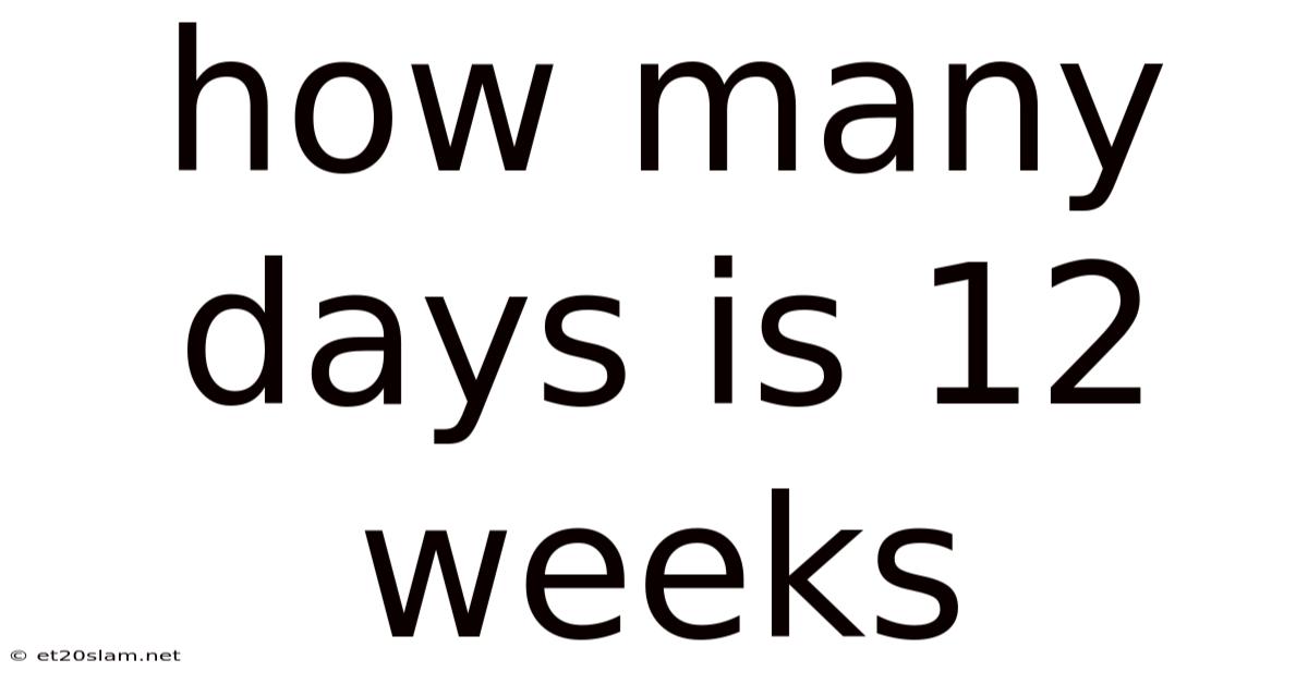 How Many Days Is 12 Weeks
