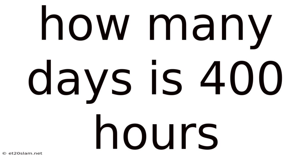 How Many Days Is 400 Hours