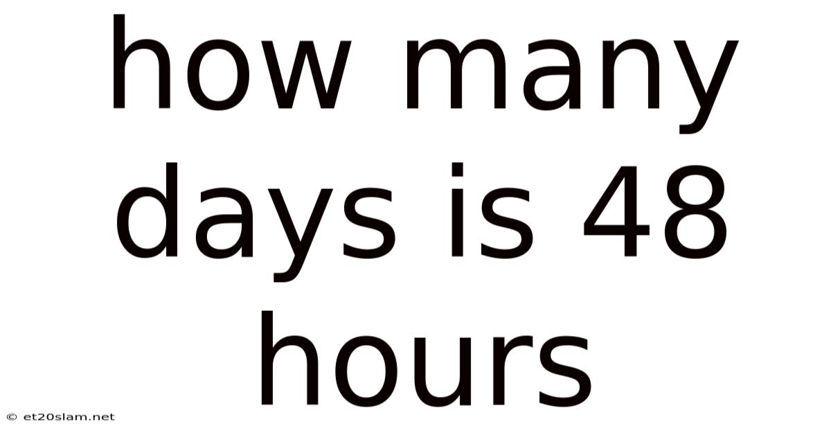 How Many Days Is 48 Hours