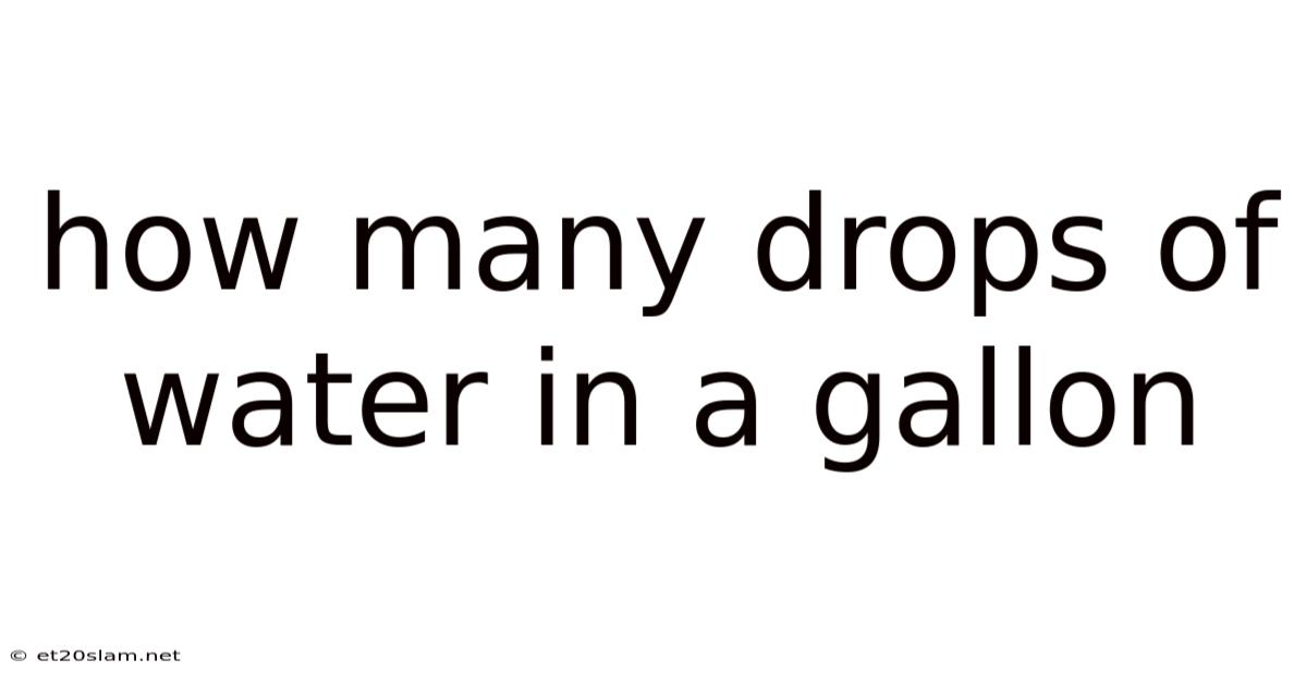 How Many Drops Of Water In A Gallon