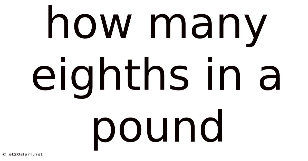 How Many Eighths In A Pound