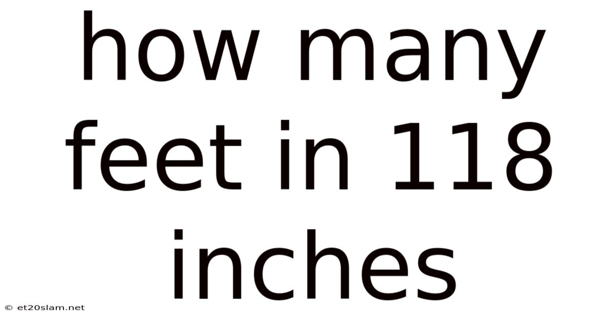 How Many Feet In 118 Inches