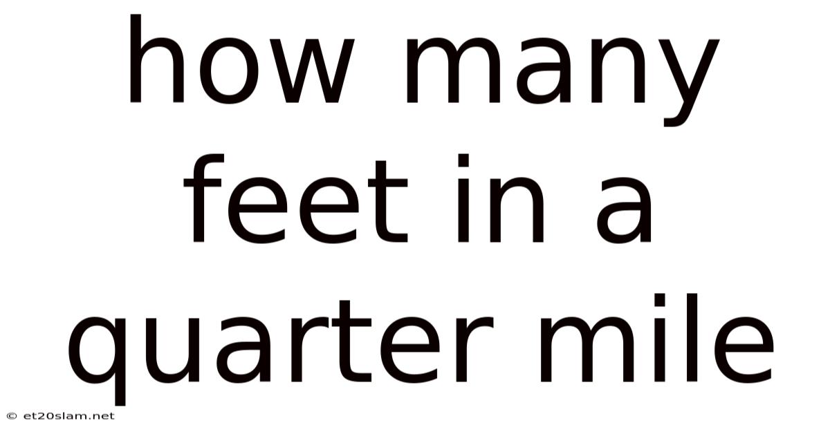 How Many Feet In A Quarter Mile
