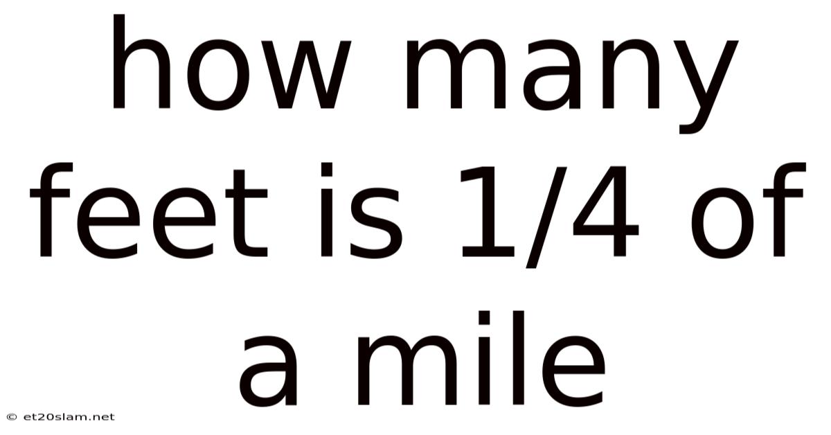 How Many Feet Is 1/4 Of A Mile