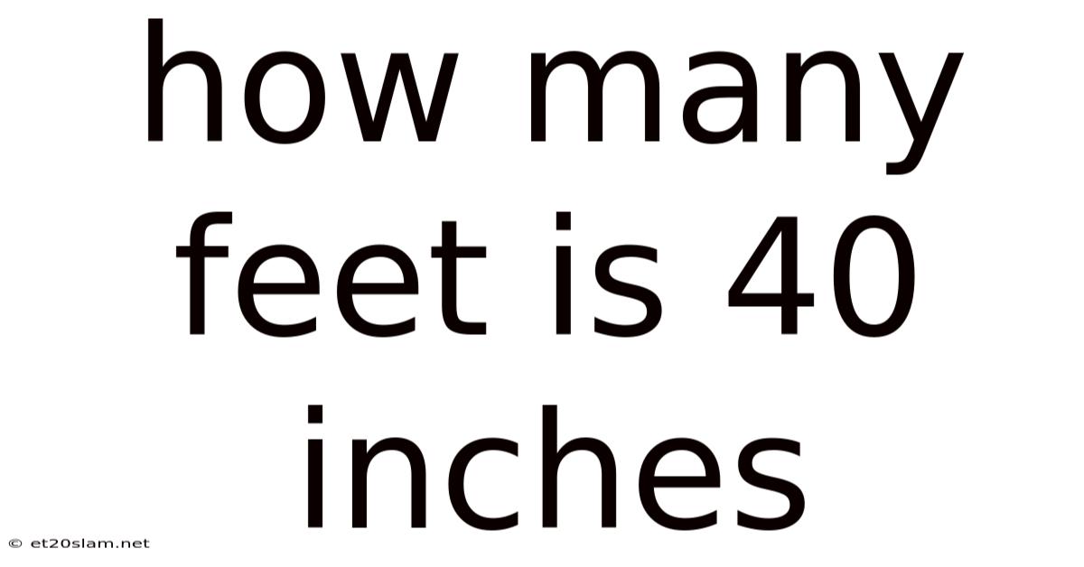 How Many Feet Is 40 Inches
